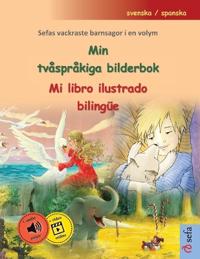 Min tvåspråkiga bilderbok - Mi libro ilustrado bilingüe (svenska / spanska)