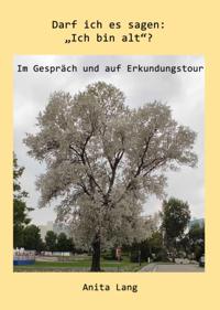 Darf ich es sagen: "Ich bin alt"?