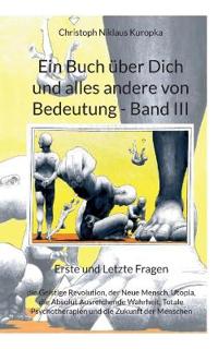 Ein Buch über Dich und alles andere von Bedeutung - Band III