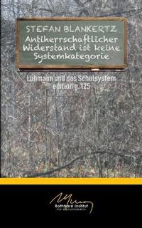 Antiherrschaftlicher Widerstand ist keine Systemkategorie