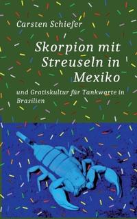 Skorpion mit Streuseln in Mexiko und Gratis-Kultur für Tankwarte in Brasilien