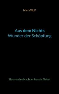 Aus dem Nichts - Wunder der Schöpfung