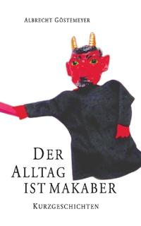Der Alltag ist makaber