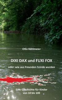 Dixi Dax und Fuxi Fox