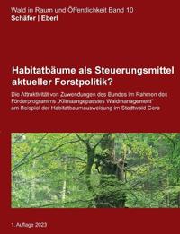 Habitatbäume als Steuerungsmittel aktueller Forstpolitik?