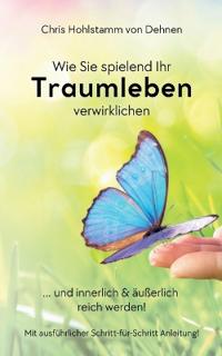 Wie Sie spielend Ihr Traumleben verwirklichen