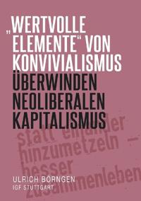 "wertvolle Elemente" von Konvivialismus überwinden neoliberalen Kapitalismus
