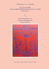 Klaus Mann. Ein Schriftsteller in den Fluten der Zeit