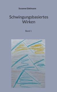 Schwingungsbasiertes Wirken