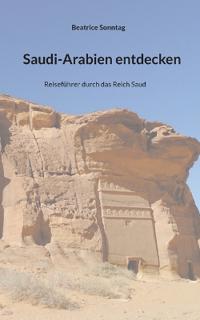Saudi-Arabien entdecken