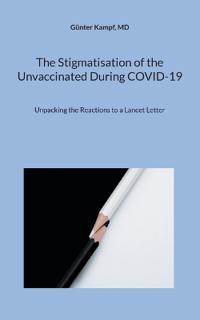 The Stigmatisation of the Unvaccinated During COVID-19
