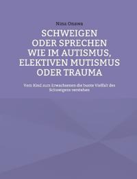 Schweigen oder Sprechen wie im Autismus, elektiven Mutismus oder Trauma