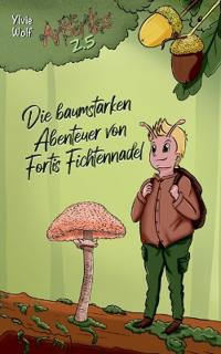 Die baumstarken Abenteuer von Fortis Fichtennadel