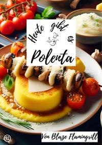 Heute gibt es - Polenta