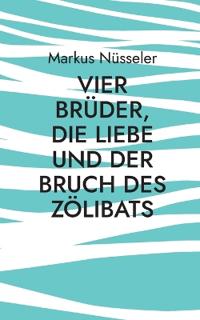 Vier Brüder, die Liebe und der Bruch des Zölibats