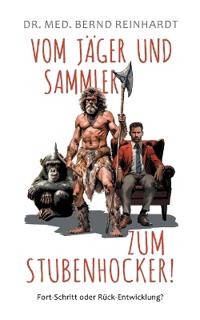 Vom Jäger & Sammler zum Stubenhocker!