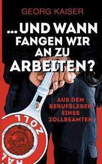 ... und wann fangen wir an zu arbeiten?