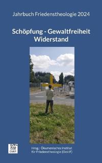Schöpfung - Gewaltfreiheit - Widerstand
