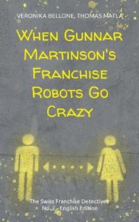 When Gunnar Martinson's Franchise Robots Go Crazy