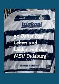 50 Jahre Fan - Leben und Leiden mit dem MSV Duisburg