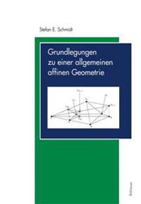 Grundlegungen zu einer allgemeinen affinen Geometrie