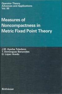 Measures of Noncompactness in Metric Fixed Point Theory