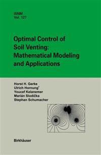 Optimal Control of Soil Venting: Mathematical Modeling and Applications