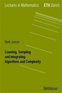 Counting, Sampling and Integrating: Algorithms and Complexity