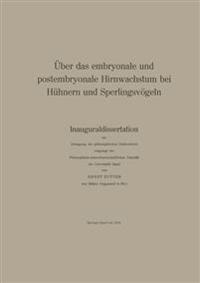 Über das embryonale und postembryonale Hirnwachstum bei Hühnern und Sperlingsvögeln
