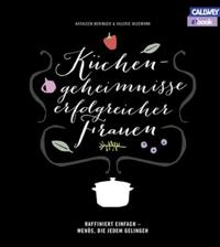 Küchengeheimnisse erfolgreicher Frauen