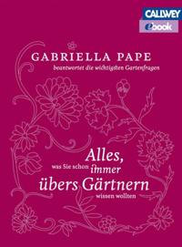 Alles, was Sie schon immer übers Gärtnern wissen wollten