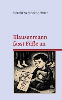 Klausenmann fasst Füße an: Ein Kinderbuch aus Bad Kleinen