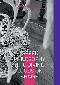 Greek Philosophy, The Divine Logos on Shame