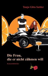 Die Frau, die er nicht zähmen will