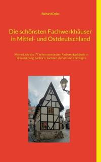 Die schönsten Fachwerkhäuser in Mittel- und Ostdeutschland