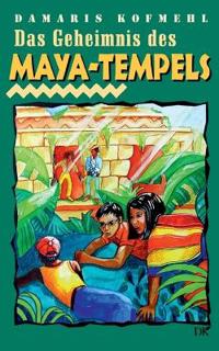 Das Geheimnis des Maya-Tempels
