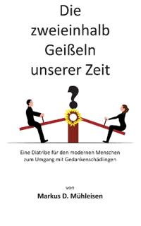 Die zweieinhalb Geißeln unserer Zeit
