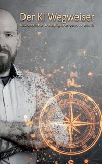 Der KI Wegweiser: Künstliche Intelligenz von A bis Z