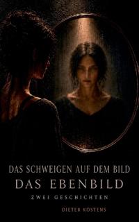 Das Schweigen auf dem Bild - Das Ebenbild