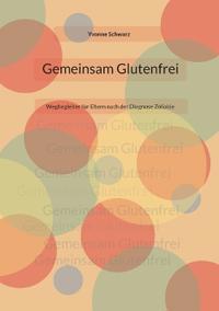 Gemeinsam Glutenfrei: Wegbegleiter für Eltern nach der Diagnose Zöliakie