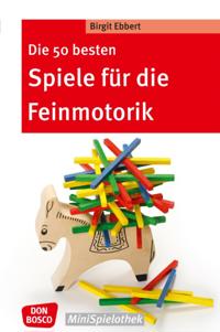Die 50 besten Spiele für die Feinmotorik - eBook