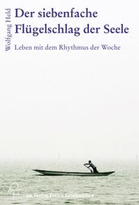 Der siebenfache Flügelschlag der Seele