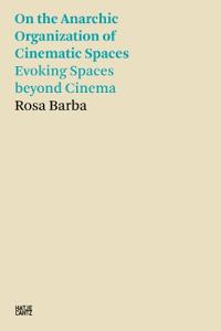 Rosa Barba: On the Anarchic Organization of Cinematic Spaces