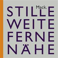 Ulrich Mack. Stille - Weite - Ferne - Nahe