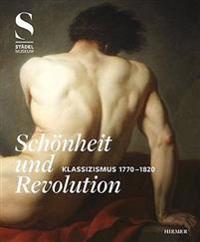 Schönheit and Revolution: Klassizismus 1770-1820