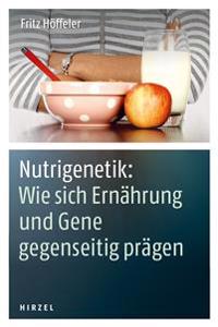 Nutrigenetik: Wie Sich Ernahrung Und Gene Gegenseitig Pragen