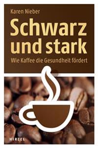 Schwarz Und Stark: Wie Kaffee Die Gesundheit Fordert