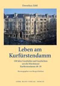 Leben Am Kurfurstendamm: 100 Jahre Geschichte Und Geschichten Um Die Mietshauser Kurfurstendamm 48-50