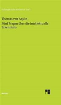Fünf Fragen über die intellektuelle Erkenntnis