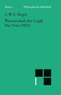 Wissenschaft der Logik. Erster Band. Die objektive Logik. Erstes Buch